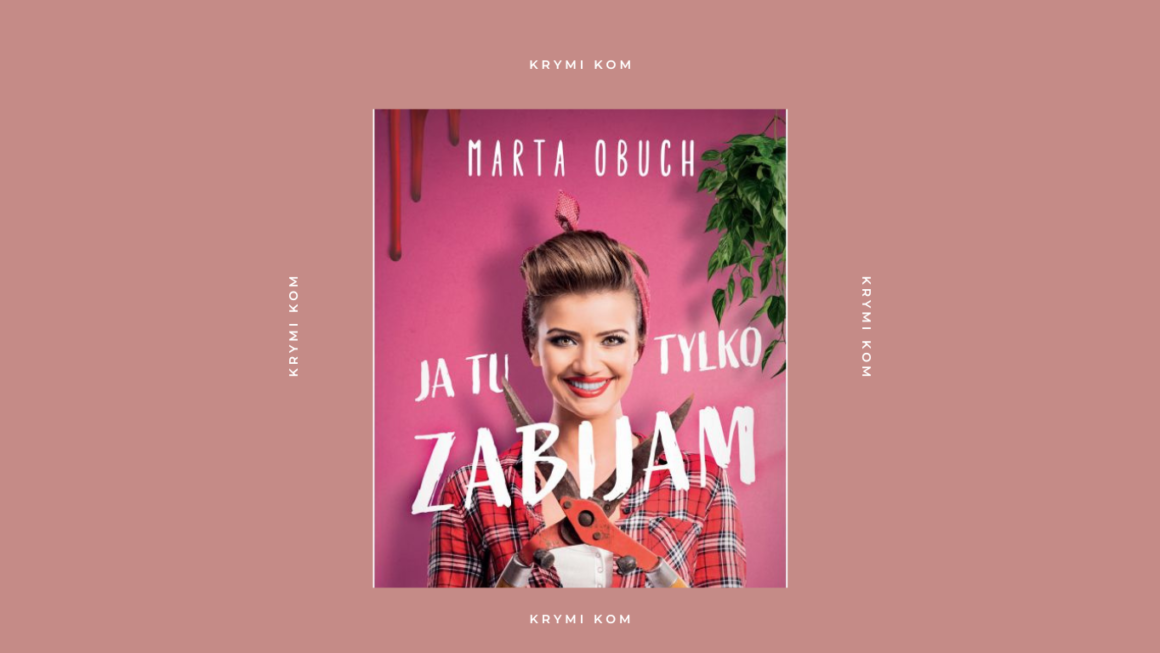 Kryminał Uniwersytecki…? 'Ja tu tylko zabijam’ Marta Obuch