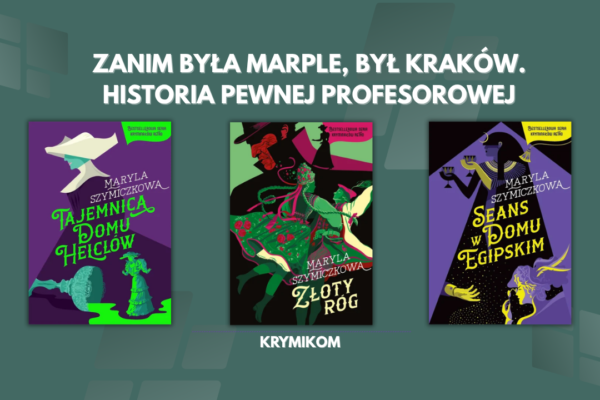 Zanim była Marple, był Kraków. Historia pewnej profesorowej