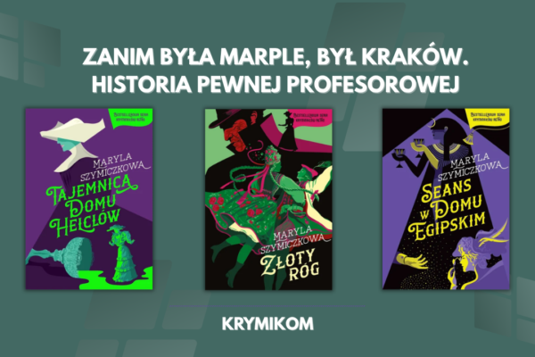 Zanim była Marple, był Kraków. Historia pewnej profesorowej